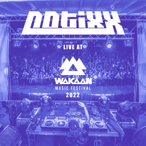 Notixx - Live at Wakaan Music Festival 2022