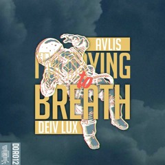 Avlis & Deiv Lux - I'm Trying To Breathe ( Original Mix ) - DOR012