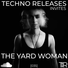 Techno Releases Invites The Yard Woman - [035]