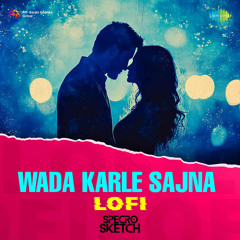 Wada Karle Sajna - Lofi
