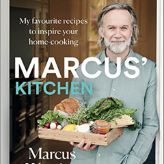 Access KINDLE 📮 Marcus’ Kitchen: My favourite recipes to inspire your home-cooking b