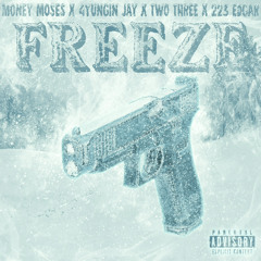 Freeze (MoneyMoses x 4YunginJay x Two3 x 223Edgar)