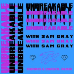 TELYKast with Sam Gray - Unbreakable (Leondis & COASTR. Remix)
