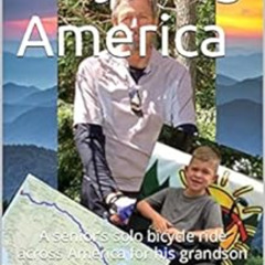 [Get] EBOOK 🗸 Bicycling America: A senior’s solo bicycle ride across America for his