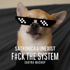 Satronica & Unexist - F#ck The System (Sakyra Mashup) Preview
