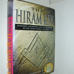 [GET] EBOOK 💕 The Hiram Key - Pharaohs, Freemasons And The Discovery Of The Secret S