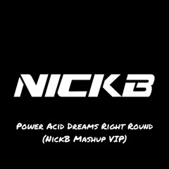 SIXTHEMA & ARKINS x DENIS & CHRIS - Power Acid Dreams Right Round (NickB Mashup VIP)[Free Download]
