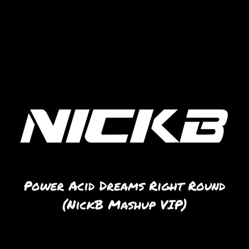 SIXTHEMA & ARKINS x DENIS & CHRIS - Power Acid Dreams Right Round (NickB Mashup VIP)[Free Download]