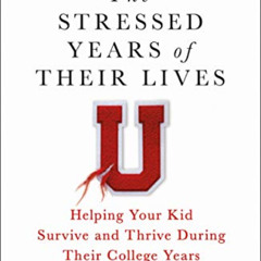 Read EPUB 💏 The Stressed Years of Their Lives: Helping Your Kid Survive and Thrive D
