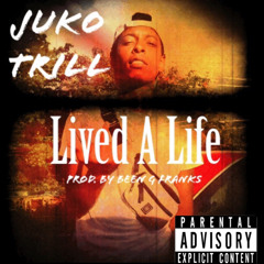 LIVED A LIFE - Juko Trill (Prod. By Been G Franks)