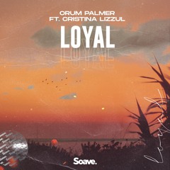 Orum Palmer - Loyal (ft. Cristina Lizzul)
