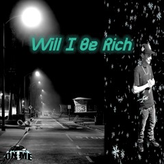 Will I Be Rich (Prod. sosaonthabeat)