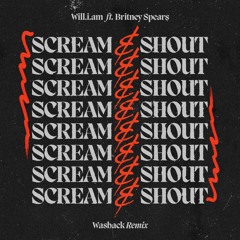 Will.i.am - Scream & Shout Ft. Britney Spears (Wasback Remix)
