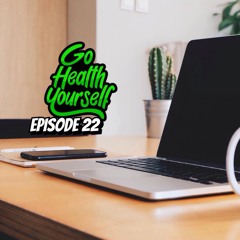 Go Health Yourself - Episode 22