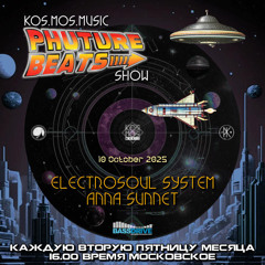 Electrosoul System & Anna Sunnet - Phuture Beats Show 10.10.25 / Free D/L 👉 t.me/kosmosmusic