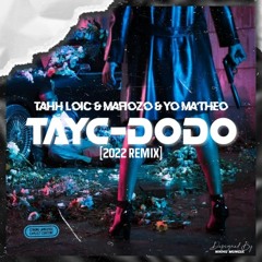 TAHH LOIC & MAFIOZO & YO MATHEO - TAYC - DODO (2022 REMIX)