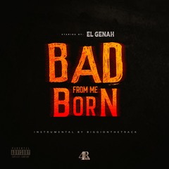 EL Genah - Bad from Me Born (Audio Officiel) 2K20