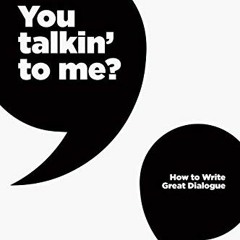 DOWNLOAD KINDLE 📬 You Talkin' to Me?: How to Write Great Dialogue by  Linda Seger &