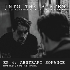 INTO THE SYSTEM | Ep 4. Abstrakt Sonance