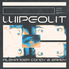 BRADY & ALEXANDER CONDY - WIPE OUT [EXLTRXPREMIERE]