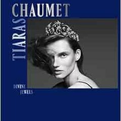 Get EBOOK EPUB KINDLE PDF Chaumet: Tiaras by Natasha Fraser-CavassoniClare Phillips 💝