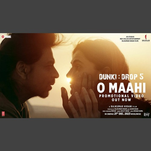 Dunki Drop 5 - Arijit Singh x O Maahi (0fficial Mp3)