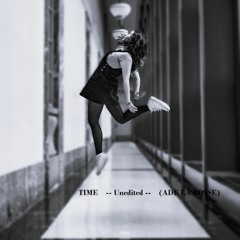 TIME - Unedited - (ADE LA ROSSE)