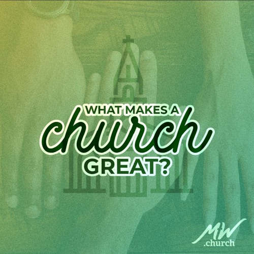 How to Evaluate a Church, What Makes a Church Great? Week 2, Joel Gorveatte