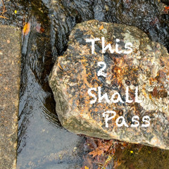 This 2 Shall Pass