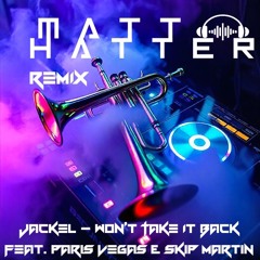 JackEL - Won't Take It Back feat. Paris Vegas & Skip Martin (Matt Hatter Remix)