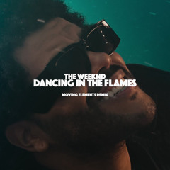 The Weeknd - Dancing In The Flames (Moving Elements Remix)