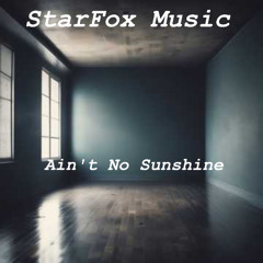 Aint No Sunshine