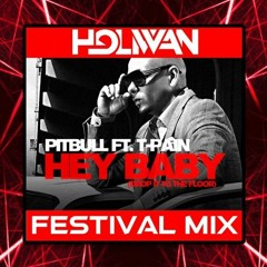Pitbull Feat. T - Pain - Hey Baby (Holiwan x HSHN Festival Edit)