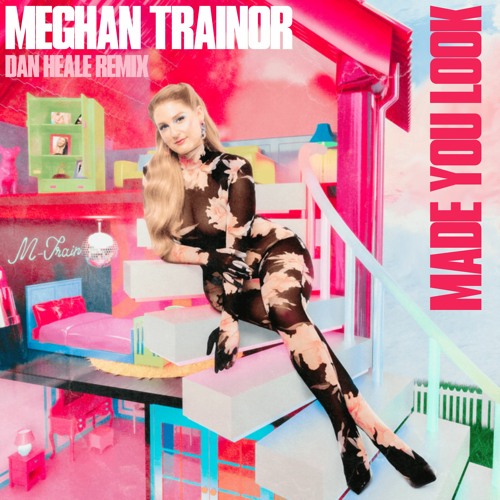 Meghan Trainor - Made You Look (Dan Heale Remix)