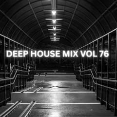 DEEP HOUSE MIX VOL 76