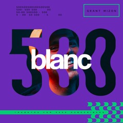 blanc 500k Mix by | Grant Mizon