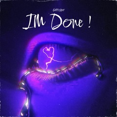 Im Done (Feat. Sarah K) {Prod. IOF}