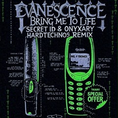 Evanescence - Bring Me To Life[SECRET ID & ONYXARY HARDTECHNO REMIX][FREE DL]