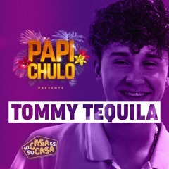 Tommy Tequila (DJ Set) X Papi Chulo