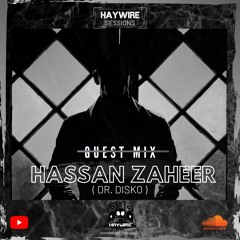 Hassan Zaheer - Guest Mix // Haywire Sessions