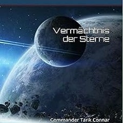 [Access] [EBOOK EPUB KINDLE PDF] Vermächtnis der Sterne (Commander Tarik Connar 1) (German Edit