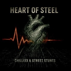 Chillixx & Street Stunts - Heart Of Steel
