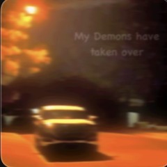 My Demons Have Taken Over (Prod, CapsCtrl).wav