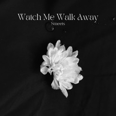 Smeets - Watch Me Walk Away [Free Download]