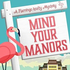 View PDF EBOOK EPUB KINDLE Mind Your Manors (A Flamingo Realty Mystery Book 1) by  CeeCee James 💛