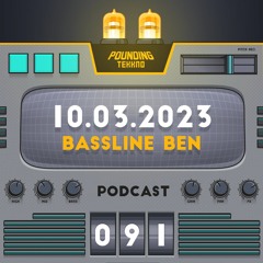 Bassline Ben - Pounding Tekkno Podcast #91