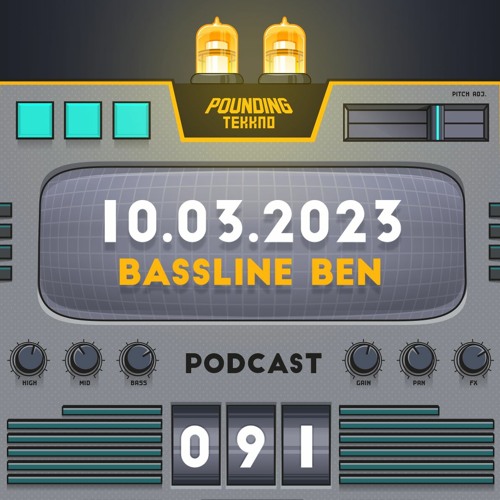 Bassline Ben - Pounding Tekkno Podcast #91