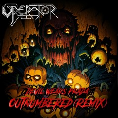 Devil Wears prada - Outnumbered (operator remix)
