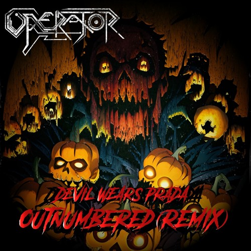Devil Wears prada - Outnumbered (operator remix)