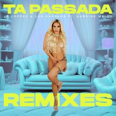 Jr Loppez & Leo Karrara Ft. Sabrine Mello - Ta Passada ( Carlos Pepper Remix )
